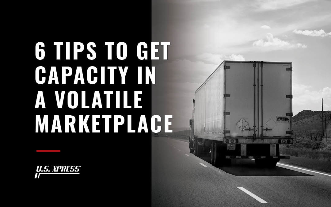 6 Tips to Get Capacity in a Volatile Marketplace