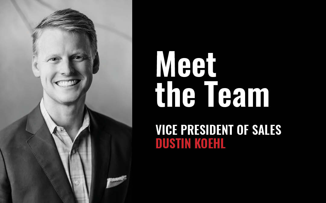 Meet the Team: Vice President of Sales Dustin Koehl