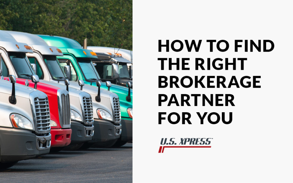 How to find the right brokerage partner for you U.S. Xpress Inc.